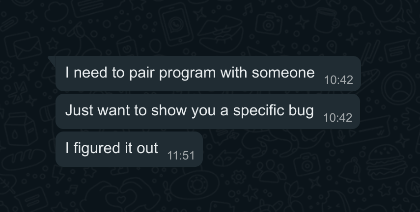 A missed opportunity for some instructive pair programming with a friend.